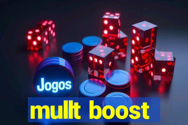 mullt boost